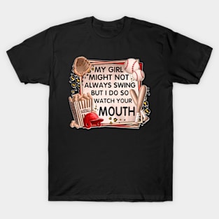 My Girl Might Not Always Swing But I Do So Watch Your Mouth T-Shirt